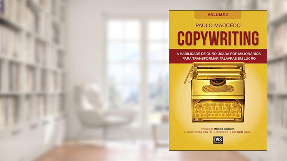 Copywriting - Volume 2: A habilidade de ouro usada por milionários para transformar palavras em lucro, do autor Paulo Maccedo