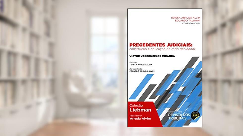 Precedentes judiciais: construção e aplicação da ratio decidendi., do autor Victor Vasconcelos Miranda
