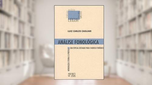 Capa de Análise Fonológica: Introdução à Teoria e à Prática com Especial Destaque Para o Modelo Fonêmico, do autor Luiz Carlos Cagliari