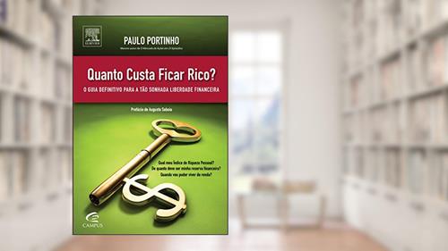 Capa de Quanto Custa Ficar Rico? O Guia Definitivo Para a Tão Sonhada Liberdade Financeira, do autor Paulo Portinho