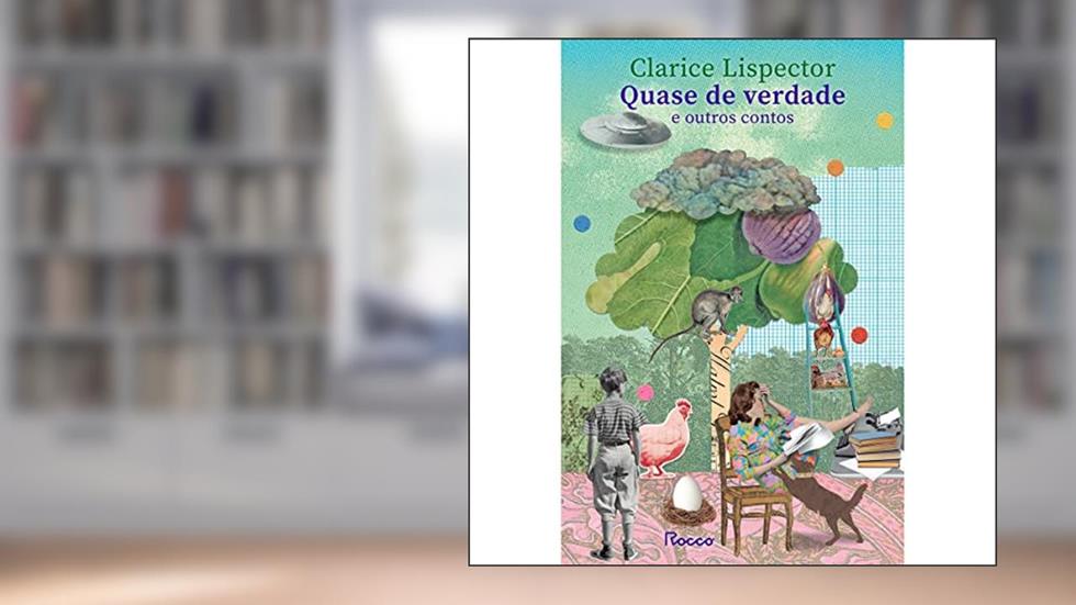 Quase de verdade e outros contos, do autor Clarice Lispector