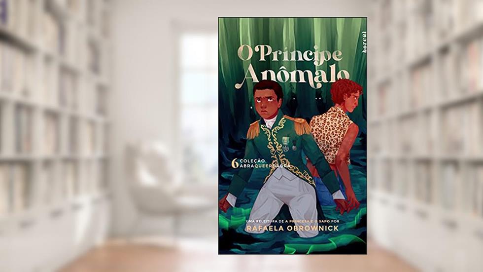O príncipe anômalo (Abraqueerdabra), do autor Rafaela Obrownick