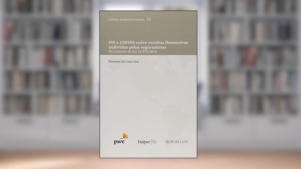 Pis e Cofins Sobre Receitas Financeiras Auferidas Pelas Seguradoras, do autor Fernanda Da Costa Sass