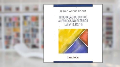 Capa de Tributa<O De Lucros Auferidos No Exterior, do autor Sergio Andrz Rocha