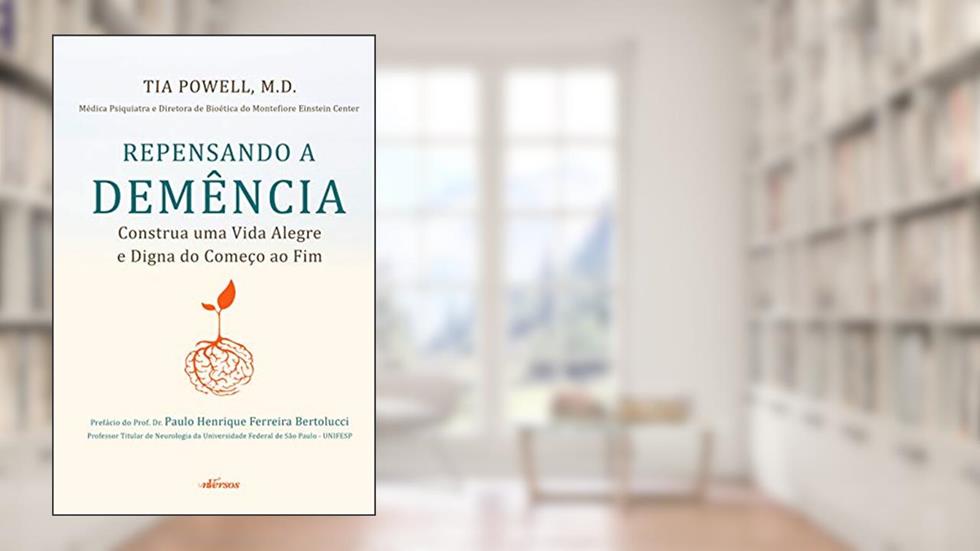Repensando a Demência: Construa uma vida alegre e digna do começo ao fim, do autor Tia Powell