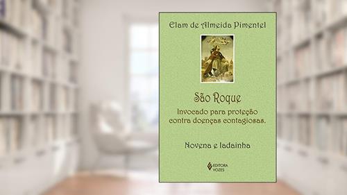 Capa de São Roque: Invocado para proteção contra doenças contagiosas - Novena e ladainha, do autor Elam de Almeida Pimentel