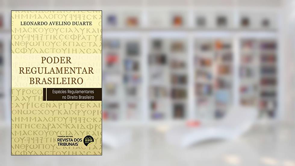 Poder Regulamentar Brasileiro, do autor Leonardo. Avelino Duarte