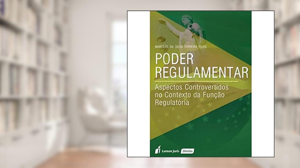 Poder Regulamentar, do autor Marcílio da Silva Ferreira Filho