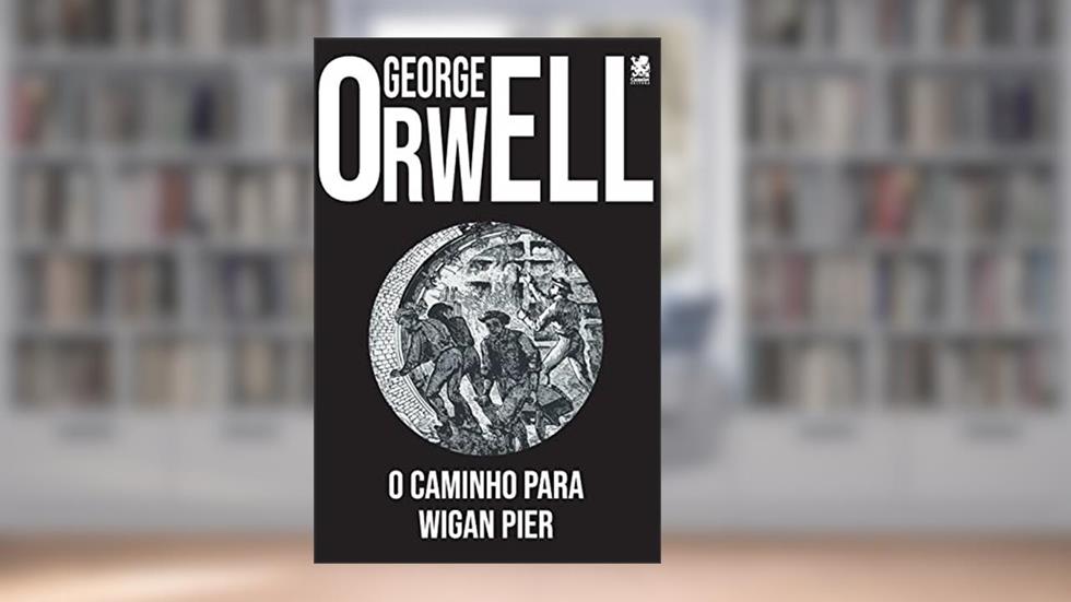 O Caminho para Wigan Pier, do autor George Orwell