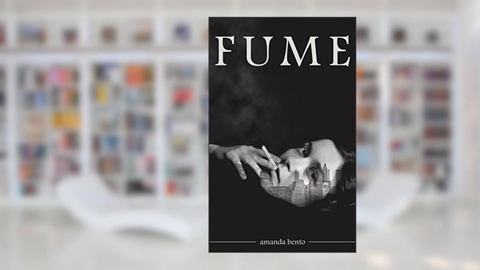 FUME: Smoke. Stay. Swallow., do autor Amanda Bento