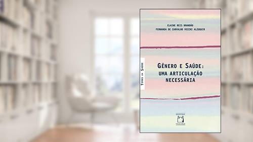 Capa de Gênero e saúde: Uma articulação necessária, do autor Elaine Reis Brandão; Fernanda de Carvalho Vecchi Alzuguir