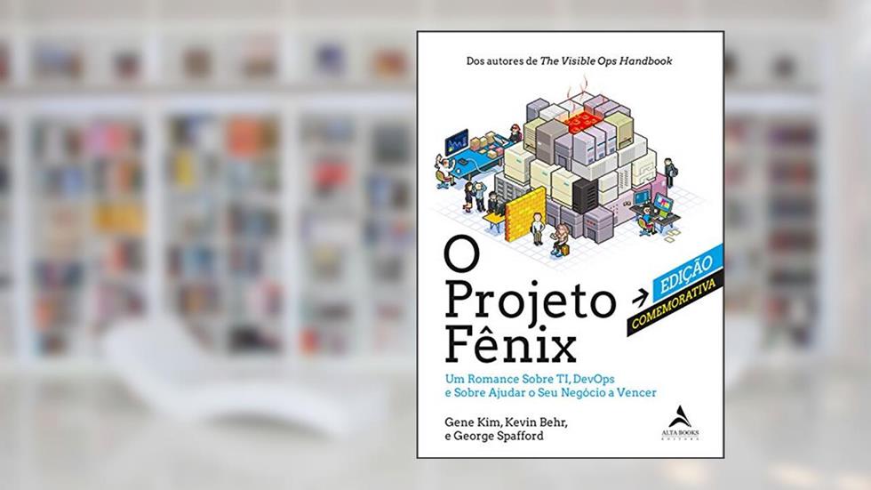 O Projeto Fênix - Edição Comemorativa: Um Romance Sobre TI, DevOps e Sobre Ajudar o Seu Negócio a Vencer, do autor Gene Kim; Kevin Behr; George Spafford