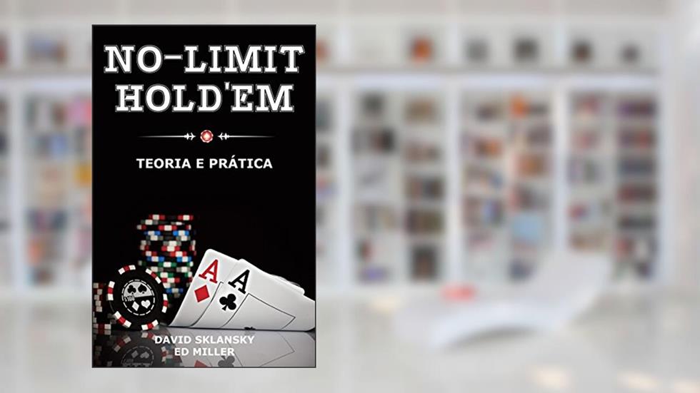 No-Limit Hold'em. Teoria e Pr]atica, do autor David Sklansky; Ed Miller
