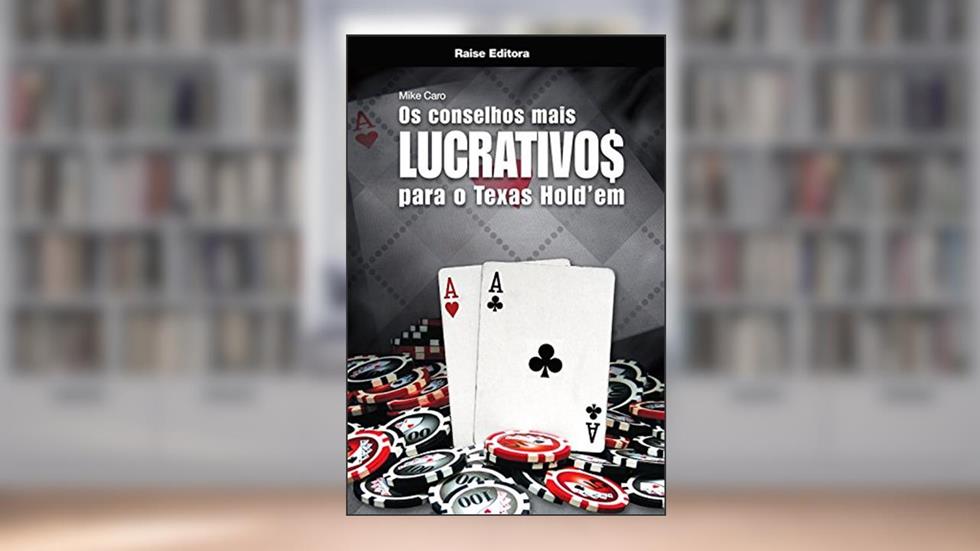 Os Conselhos Mais Lucrativos Para Texas Hold'em, do autor Mike Caro