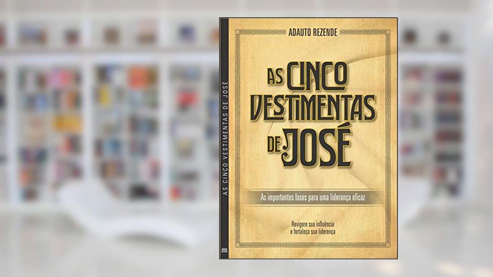 As Cinco Vestimentas de José, do autor Adauto Rezende