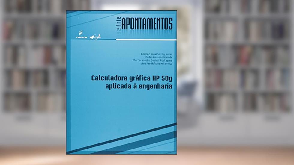Calculadora gráfica HP 50g aplicada a engenharia, do autor Rodrigo Filgueiras; Pedro Rezende; Marco Rodrigues