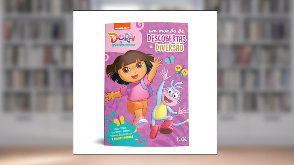 Dora, A Aventureira: Um mundo de descobertas e diversão, do autor Nickelodeon Nickelodeon