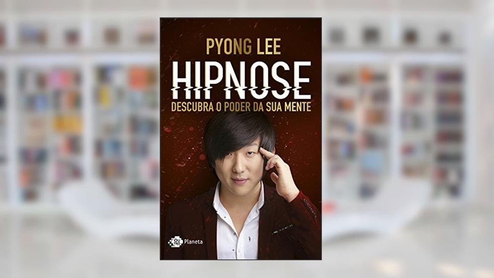 Hipnose: Descubra o poder da sua mente, do autor Pyong Lee