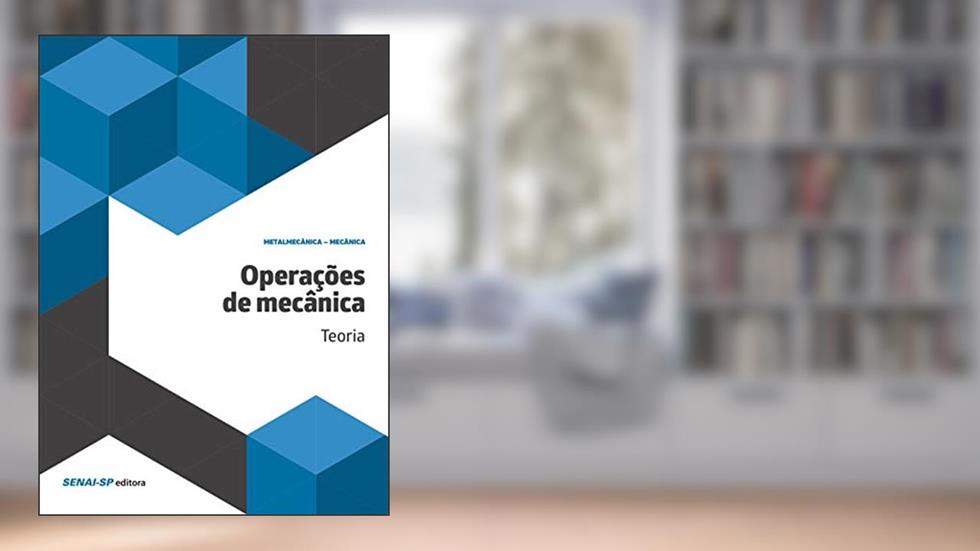 Operações de Mecânica: Teoria, do autor SENAI-SP Editora
