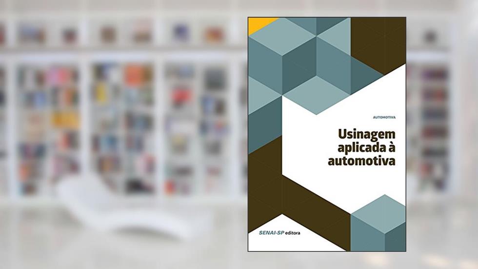 Usinagem aplicada à automotiva, do autor SENAI-SP