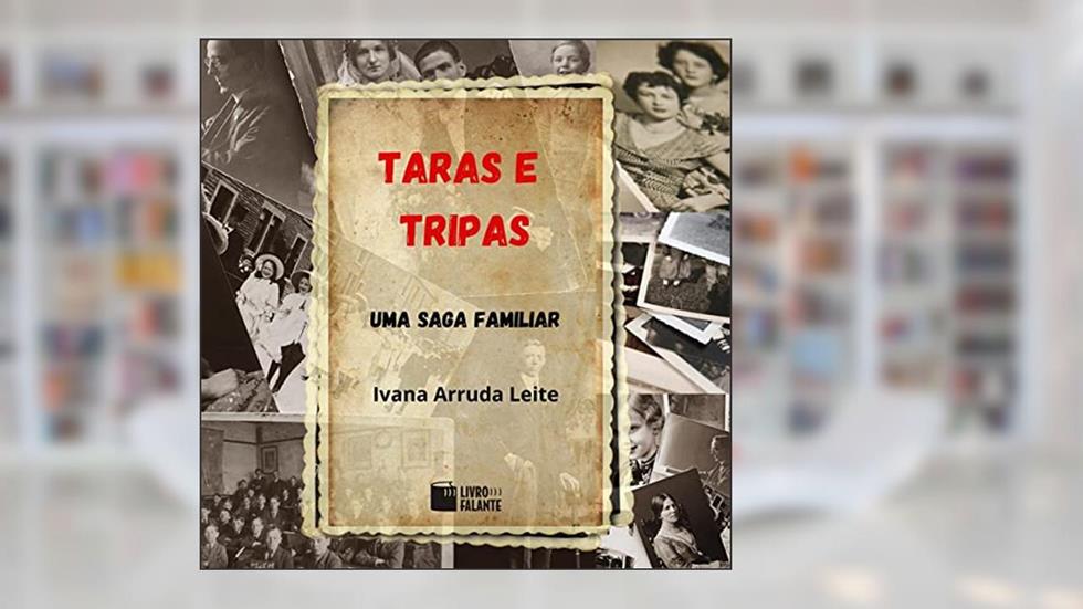 Taras e tripas: Uma saga familiar, do autor Ivana Arruda Leite