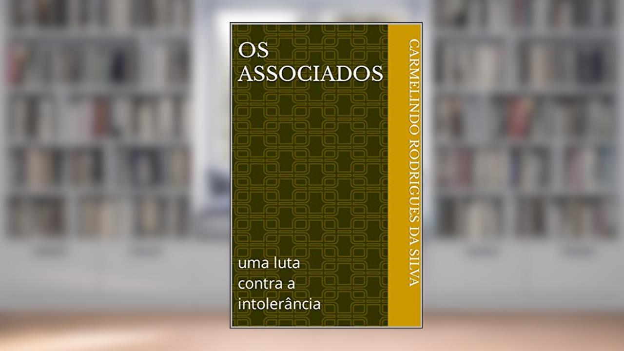 Os associados: uma luta contra a intolerância, do autor Carmelindo Rodrigues da Silva