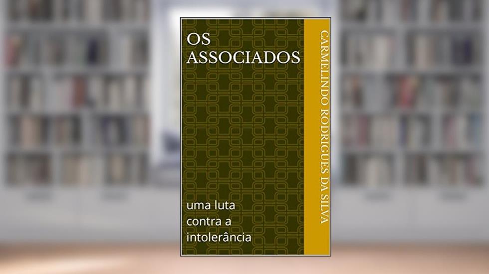 Os associados: uma luta contra a intolerância, do autor Carmelindo Rodrigues da Silva