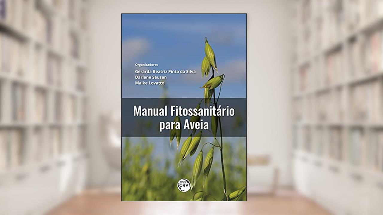 Manual fitossanitário da cultura da aveia branca, do autor Gerarda Beatriz Pinto da Silva - Darlene Sausen - Maike Lovatto
