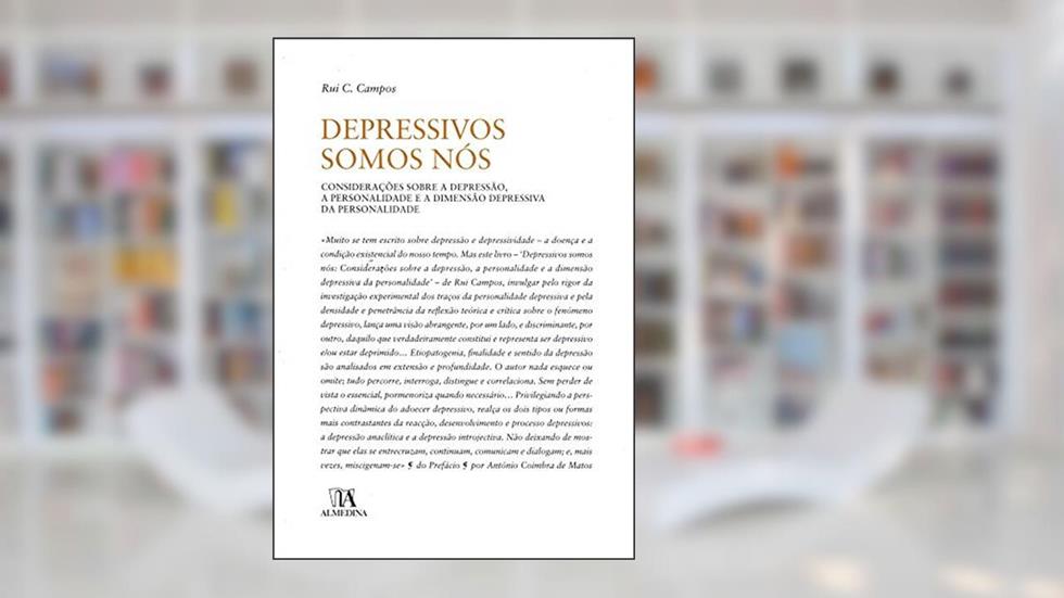Depressivos Somos Nós: Considerações Sobre a Depressão, a Personalidade e a Dimensão Depressiva da Personalidade, do autor Rui C. Campos