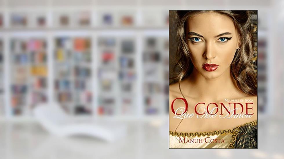 O Conde Que Me Amou, do autor Manuh Costa