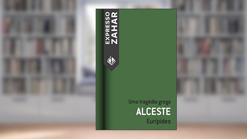 Alceste: Uma tragédia grega, do autor Eurípides
