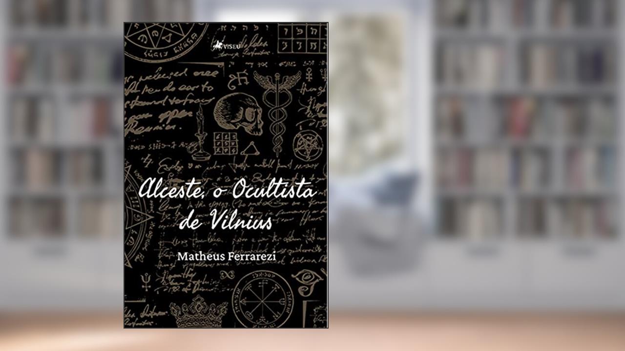 Alceste, o Ocultista de Vilnius, do autor Matheus Ferrarezi