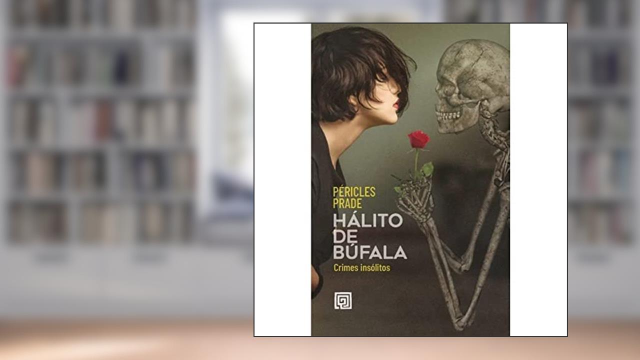 Hálito de Búfala: Crimes Insólitos, do autor Péricles Prade
