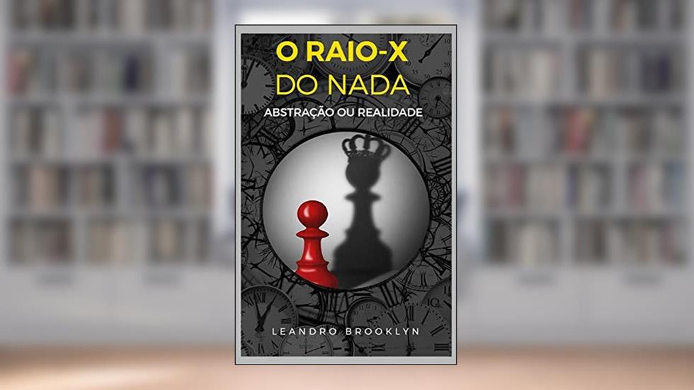 O RAIO-X DO NADA: ABSTRAÇÃO OU REALIDADE, do autor LEANDRO FERNANDES