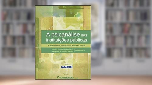 Capa de A psicanálise nas instituições públicas: saúde mental, assistência e defesa social, do autor Andréa Máris Campos Guerra; Jacqueline de Oliveira Moreira