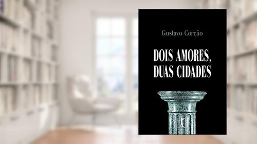 Capa de Dois Amores, Duas Cidades, do autor Gustavo Corção
