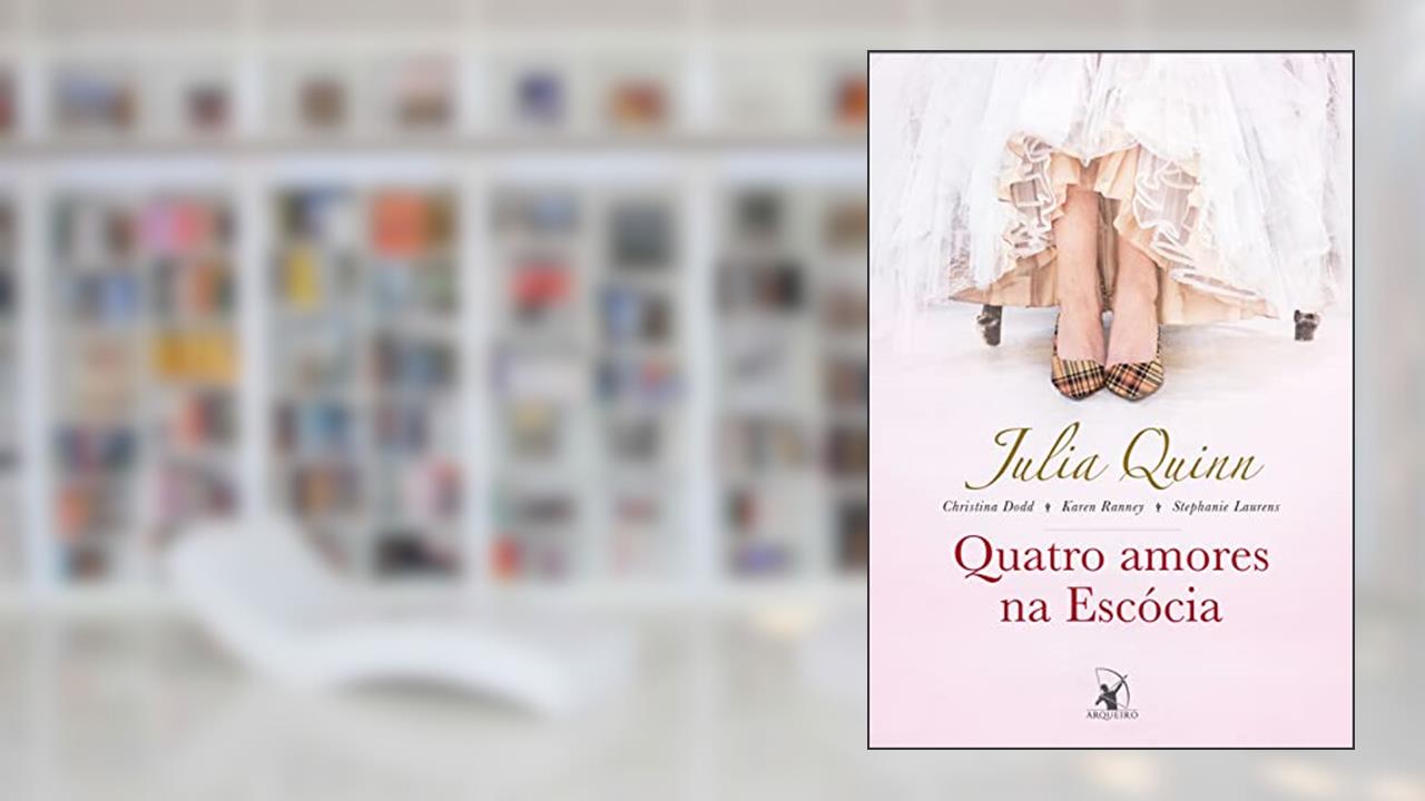 Quatro amores na Escócia, do autor Julia Quinn; Stephanie Laurens; Christina Dodd; Karen Ranney