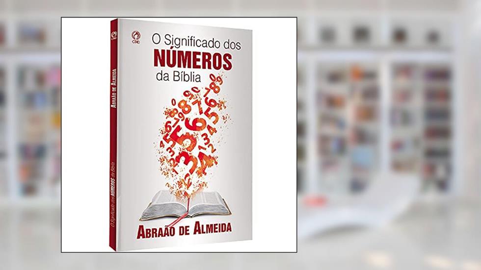 O significado dos números da Bíblia, do autor Abraão de Almeida