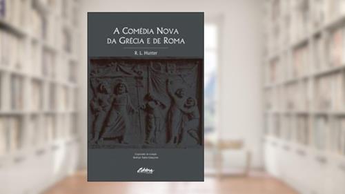 Capa de A Comédia Nova da Grécia e de Roma, do autor R. L. Hunter