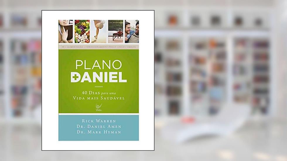 Plano Daniel, do autor Rick Warren; Dr. Daniel Amen; Dr.Mark Hyman