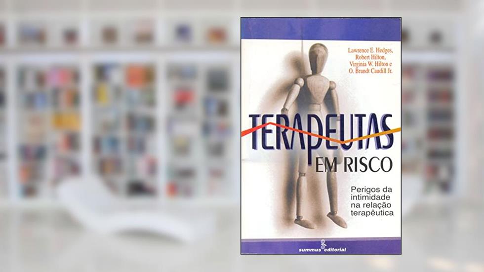 Terapeutas em risco: perigos da intimidade na relação terapêutica, do autor Virginia W. Hilton; Robert. Hilton; Lawrence E. Hedges