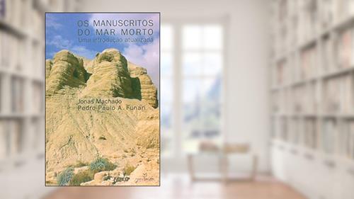Capa de Os Manuscritos do Mar Morto. Uma Introdução Atualizada, do autor Jonas Machado