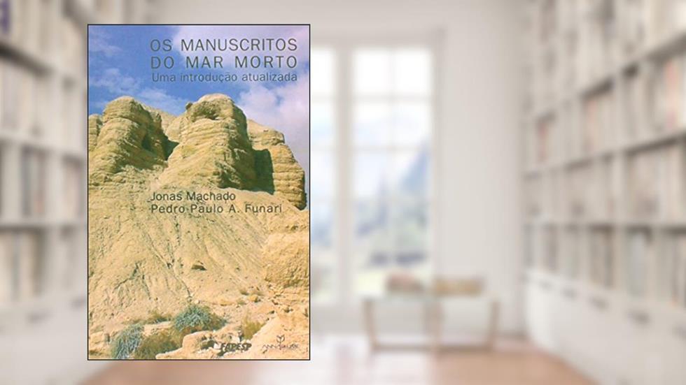 Os Manuscritos do Mar Morto. Uma Introdução Atualizada, do autor Jonas Machado