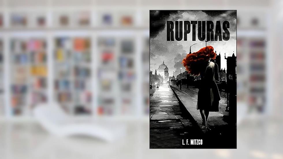 Rupturas, do autor L. F. Mitzco