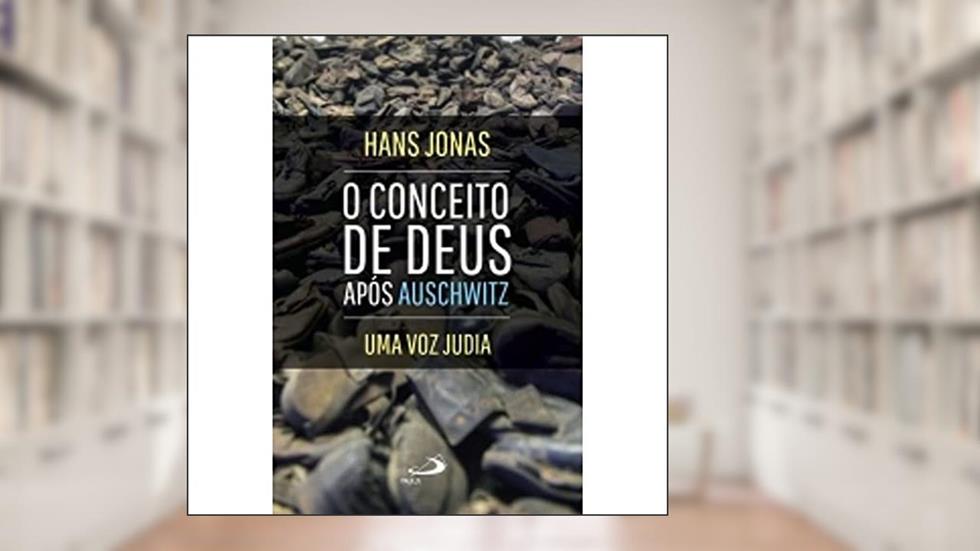 O Conceito de Deus Após Auschwitz: uma voz Judia: uma voz Judia, do autor Hans Jonas