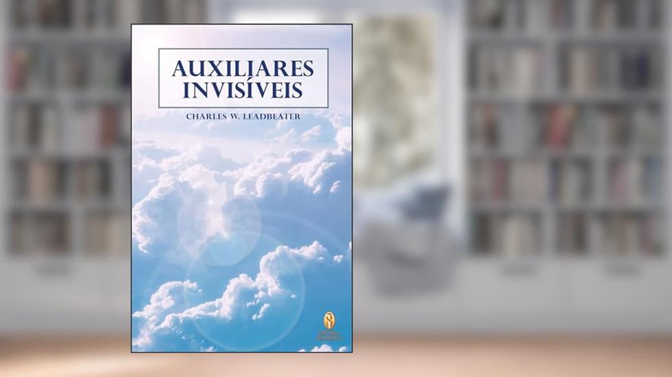 Auxiliares Invisiveis - ( Teosofica ), do autor Charles W. Leadbeater