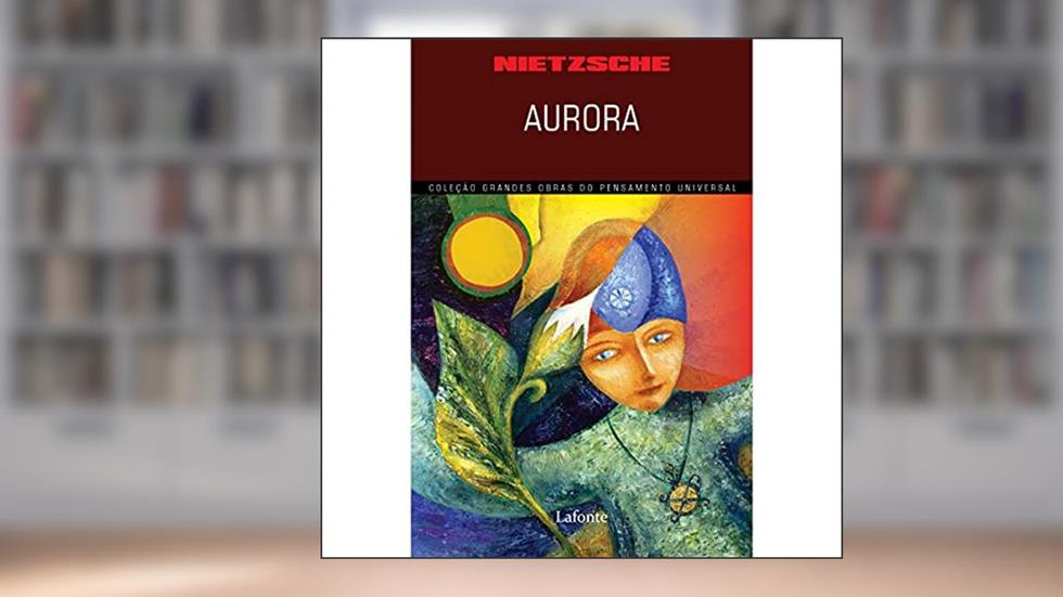 Aurora, do autor Friedrich Wilhelm Nietzsche