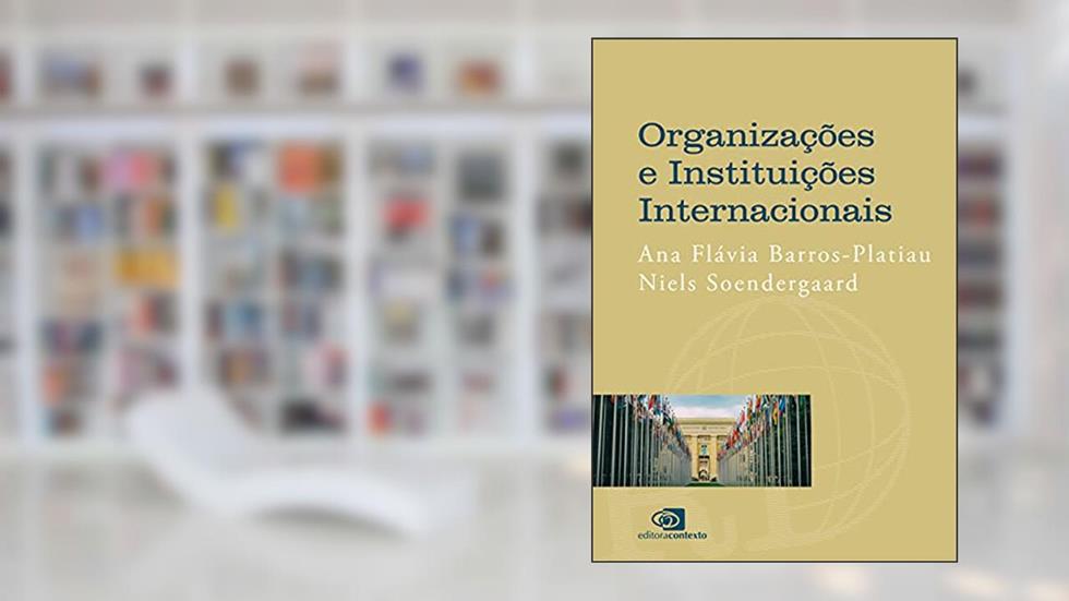 Organizações e instituições internacionais, do autor Ana Flávia Barros-Platiau; Niels Soendergaard