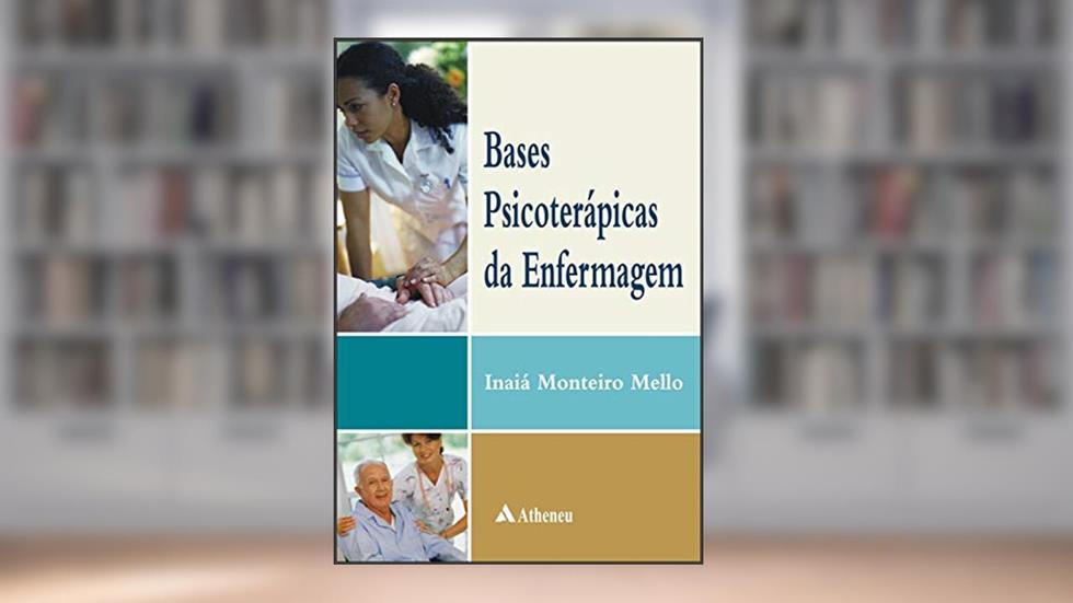 Bases Psicoterápicas da Enfermagem, do autor Inaiá Monteiro Mello