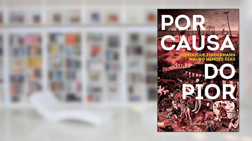 Por causa do pior, do autor Dominique Fingermann; Mauro Mendes Dias